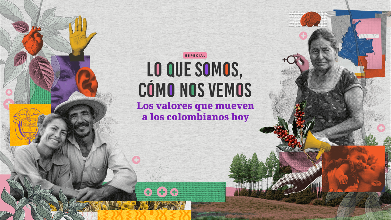 Lo que somos, cómo nos vemos. Los valores que mueven a los colombianos hoy